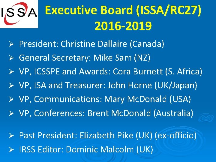 Executive Board (ISSA/RC 27) 2016 -2019 Ø Ø Ø President: Christine Dallaire (Canada) General