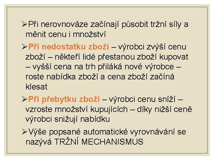 ØPři nerovnováze začínají působit tržní síly a měnit cenu i množství ØPři nedostatku zboží