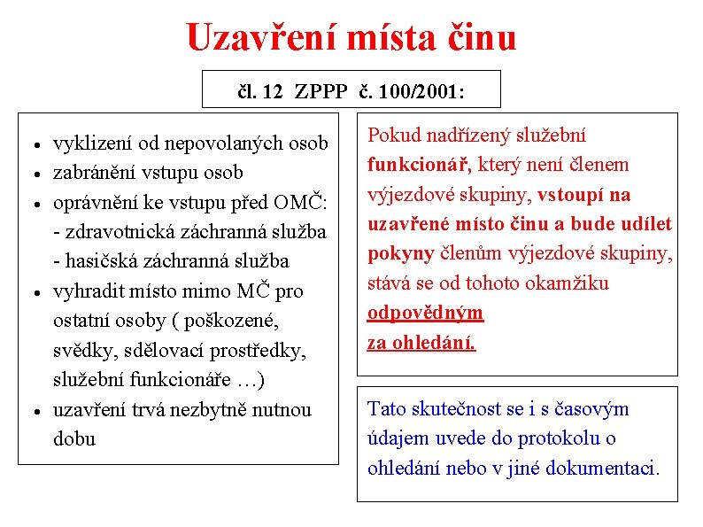 Uzavření místa činu čl. 12 ZPPP č. 100/2001: vyklizení od nepovolaných osob zabránění vstupu