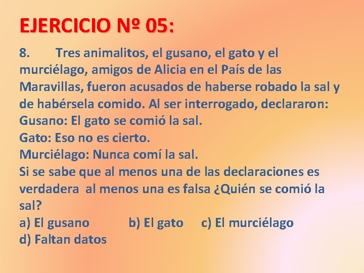 EJERCICIO Nº 05: 8. Tres animalitos, el gusano, el gato y el murciélago, amigos