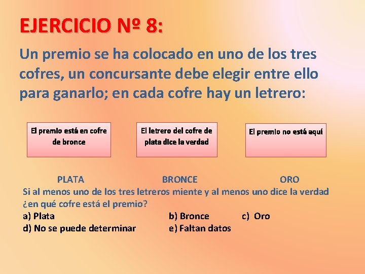 EJERCICIO Nº 8: Un premio se ha colocado en uno de los tres cofres,