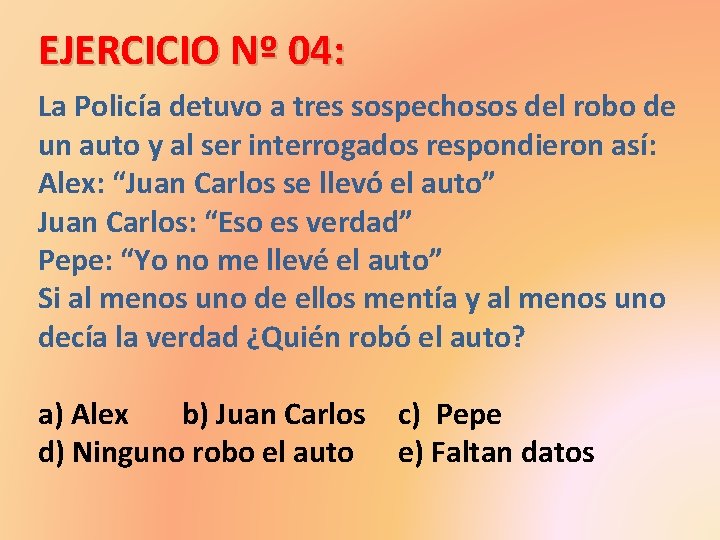 EJERCICIO Nº 04: La Policía detuvo a tres sospechosos del robo de un auto