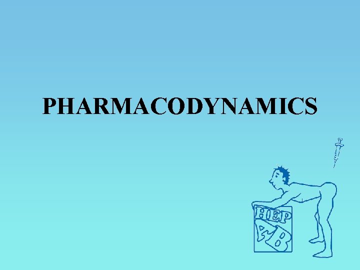 PHARMACODYNAMICS 