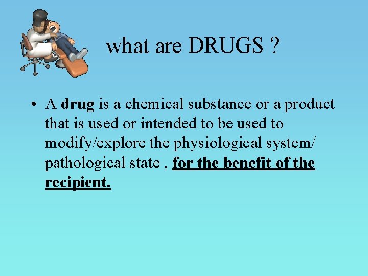 what are DRUGS ? • A drug is a chemical substance or a product