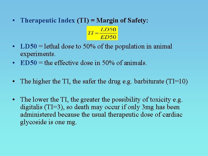  • Therapeutic Index (TI) = Margin of Safety: • LD 50 = lethal