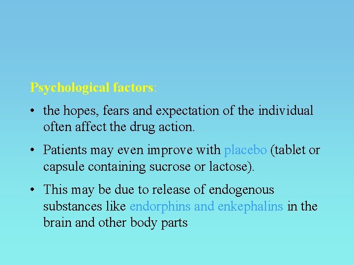 Psychological factors: • the hopes, fears and expectation of the individual often affect the