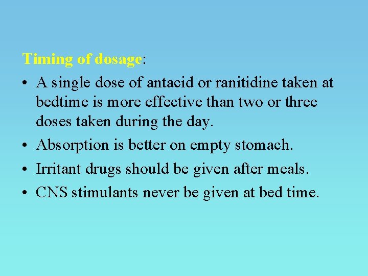 Timing of dosage: • A single dose of antacid or ranitidine taken at bedtime