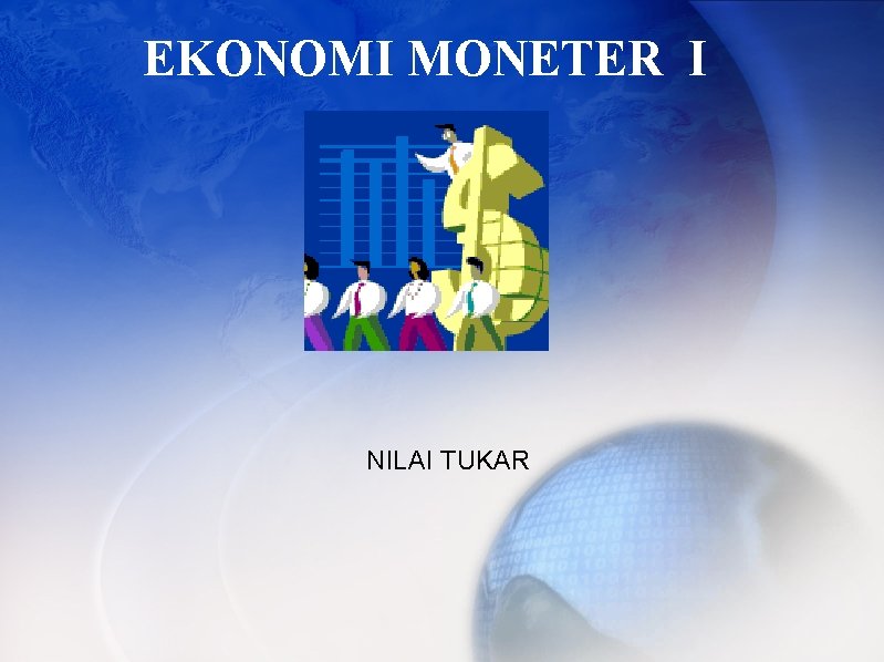 EKONOMI MONETER I NILAI TUKAR 