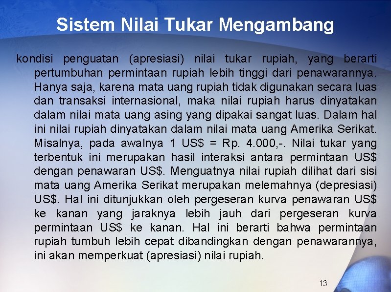 Sistem Nilai Tukar Mengambang kondisi penguatan (apresiasi) nilai tukar rupiah, yang berarti pertumbuhan permintaan