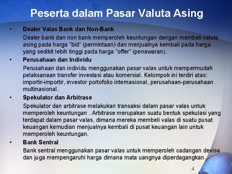 Peserta dalam Pasar Valuta Asing • • Dealer Valas Bank dan Non-Bank Dealer bank