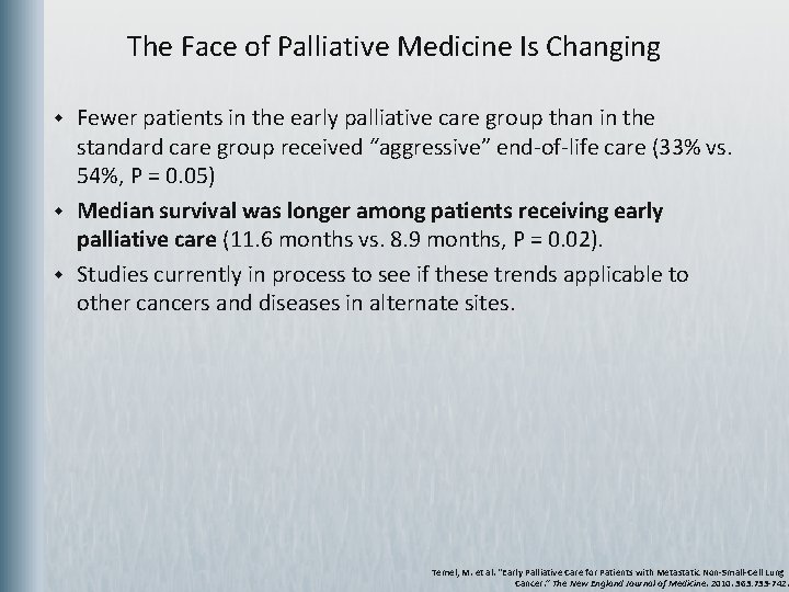 The Face of Palliative Medicine Is Changing w w w Fewer patients in the