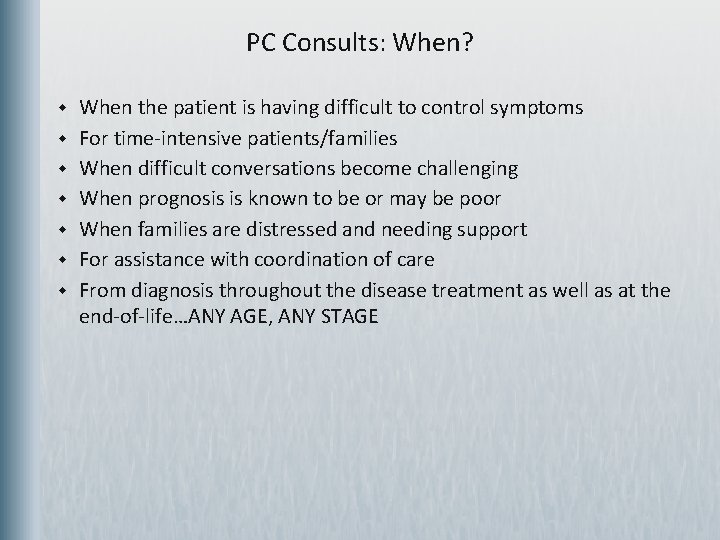 PC Consults: When? w w w w When the patient is having difficult to