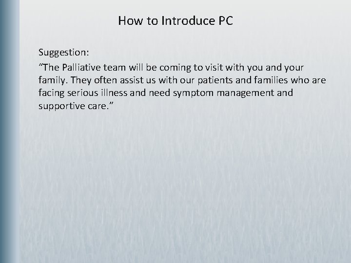 How to Introduce PC Suggestion: “The Palliative team will be coming to visit with