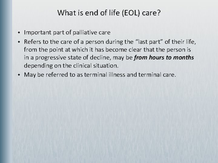 What is end of life (EOL) care? w w w Important part of palliative