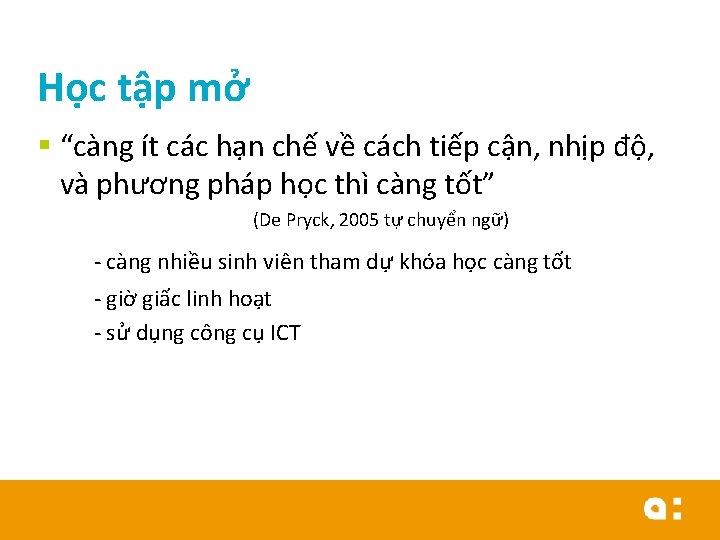 Học tập mở § “càng ít các hạn chế về cách tiếp cận, nhịp