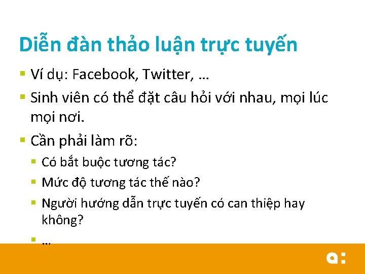 Diễn đàn thảo luận trực tuyến § Ví dụ: Facebook, Twitter, … § Sinh