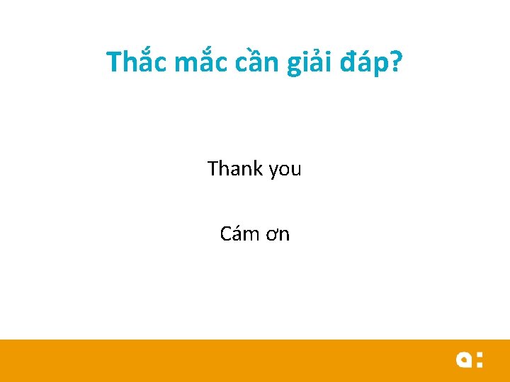 Thắc mắc cần giải đáp? Thank you Cám ơn 
