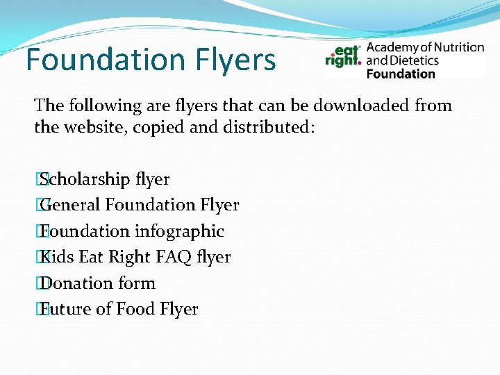 Foundation Flyers The following are flyers that can be downloaded from the website, copied