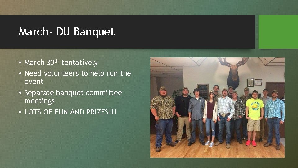 March- DU Banquet • March 30 th tentatively • Need volunteers to help run