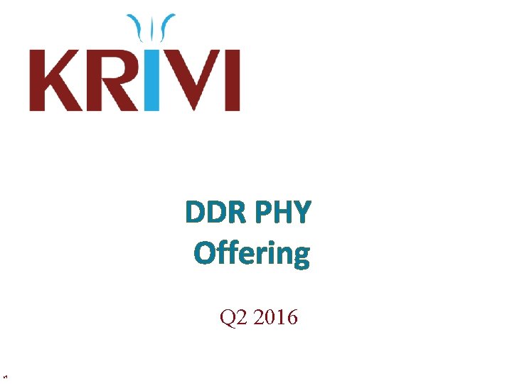 DDR PHY Offering Q 2 2016 v 5 