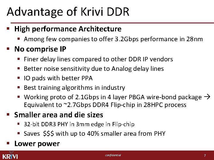 Advantage of Krivi DDR § High performance Architecture § Among few companies to offer