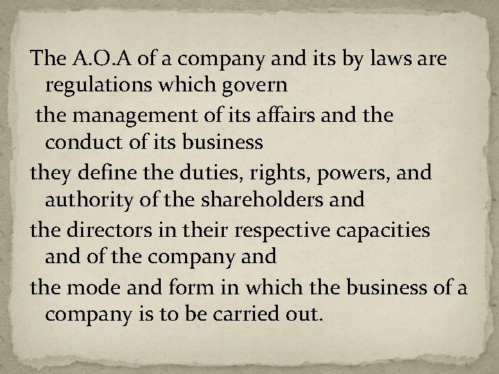The A. O. A of a company and its by laws are regulations which
