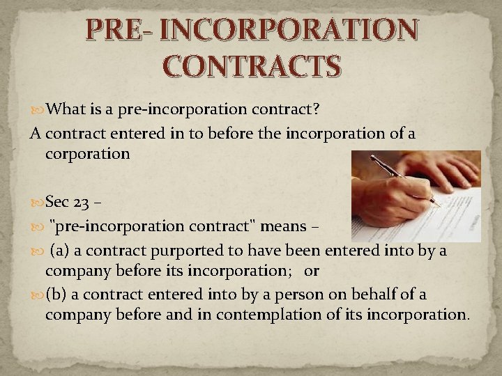 PRE- INCORPORATION CONTRACTS What is a pre-incorporation contract? A contract entered in to before