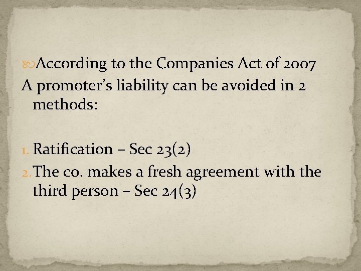  According to the Companies Act of 2007 A promoter’s liability can be avoided