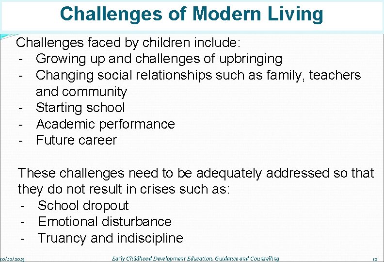 Challenges of Modern Living Challenges faced by children include: - Growing up and challenges