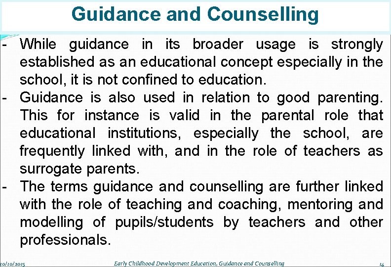 Guidance and Counselling - While guidance in its broader usage is strongly established as