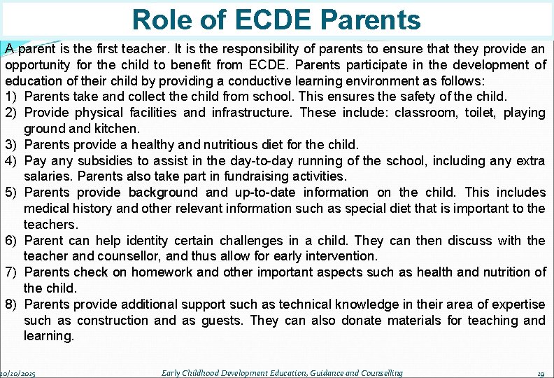 Role of ECDE Parents A parent is the first teacher. It is the responsibility