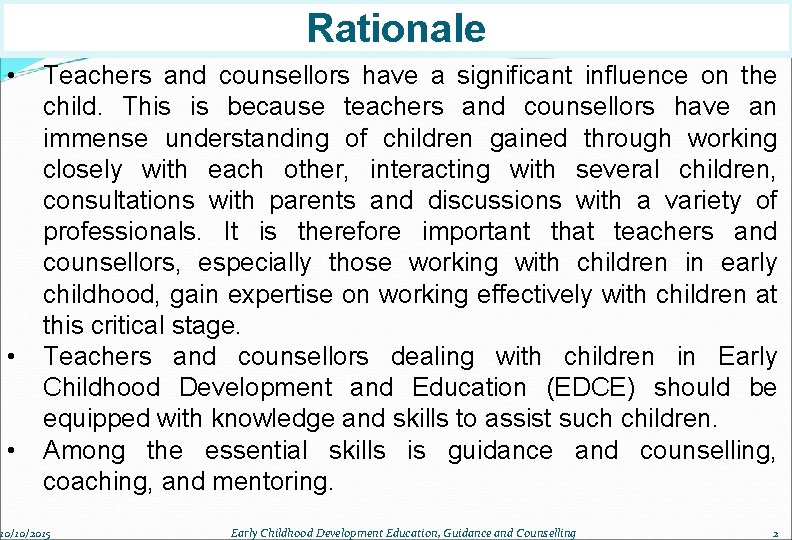 Rationale • • • Teachers and counsellors have a significant influence on the child.