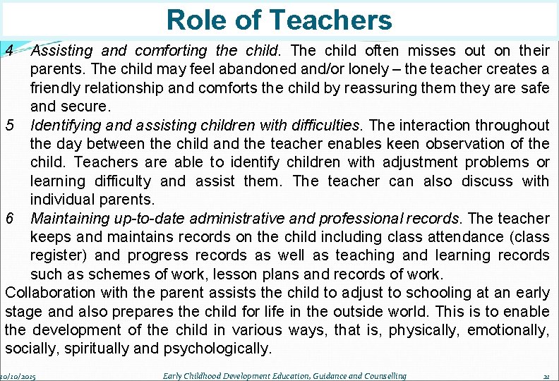 Role of Teachers 4 Assisting and comforting the child. The child often misses out