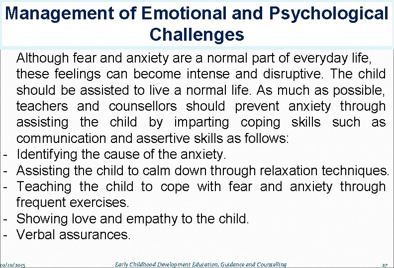 Management of Emotional and Psychological Challenges - Although fear and anxiety are a normal