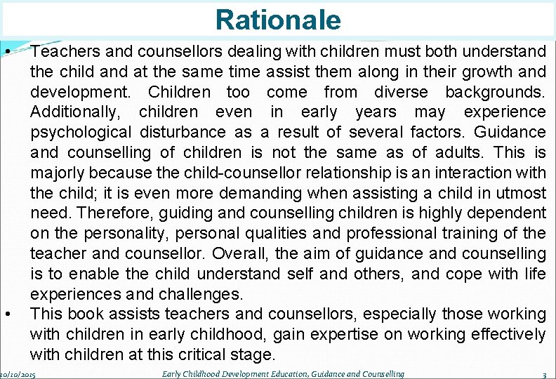 Rationale • • Teachers and counsellors dealing with children must both understand the child