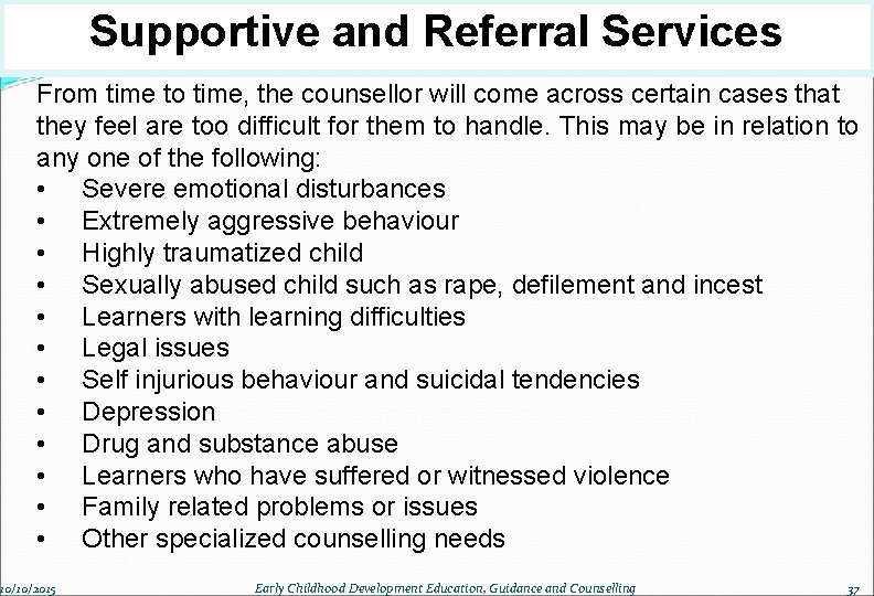 Supportive and Referral Services From time to time, the counsellor will come across certain