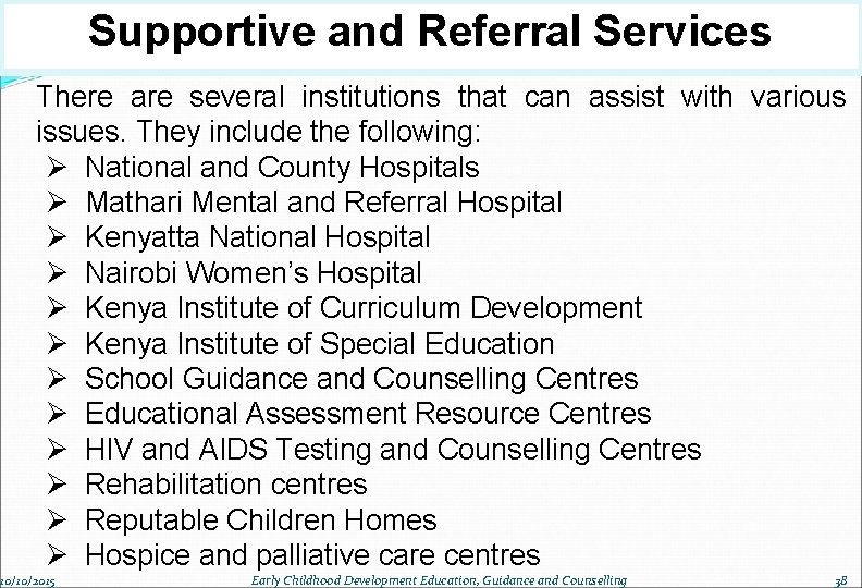 Supportive and Referral Services There are several institutions that can assist with various issues.