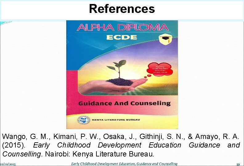 References Wango, G. M. , Kimani, P. W. , Osaka, J. , Githinji, S.