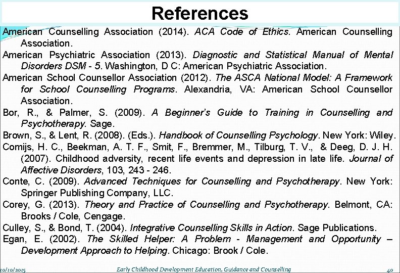 References American Counselling Association (2014). ACA Code of Ethics. American Counselling Association. American Psychiatric