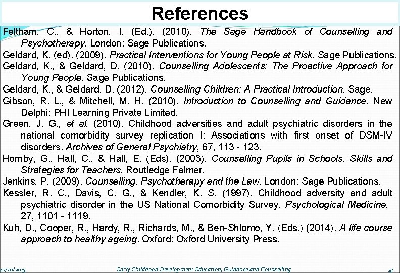 References Feltham, C. , & Horton, I. (Ed. ). (2010). The Sage Handbook of