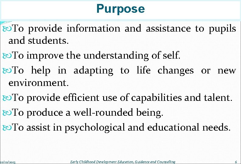 Purpose To provide information and assistance to pupils and students. To improve the understanding