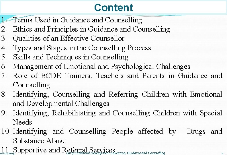 Content 1. 2. 3. 4. 5. 6. 7. Terms Used in Guidance and Counselling