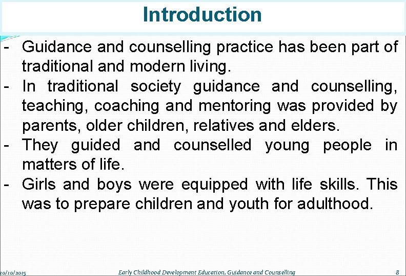 Introduction - Guidance and counselling practice has been part of traditional and modern living.