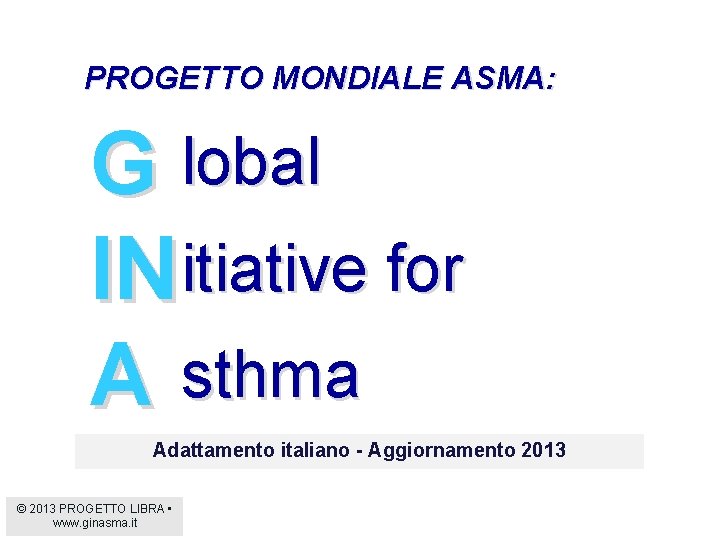 PROGETTO MONDIALE ASMA: G lobal IN itiative for A sthma Adattamento italiano - Aggiornamento