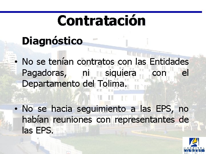 Contratación Diagnóstico • No se tenían contratos con las Entidades Pagadoras, ni siquiera con