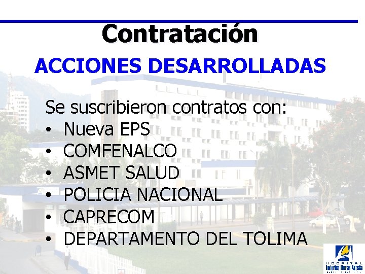 Contratación ACCIONES DESARROLLADAS Se suscribieron contratos con: • Nueva EPS • COMFENALCO • ASMET
