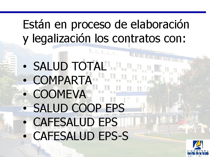 Están en proceso de elaboración y legalización los contratos con: • • • SALUD
