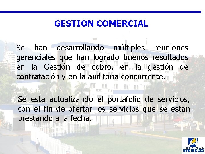 GESTION COMERCIAL Se han desarrollando múltiples reuniones gerenciales que han logrado buenos resultados en