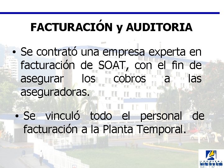 FACTURACIÓN y AUDITORIA • Se contrató una empresa experta en facturación de SOAT, con