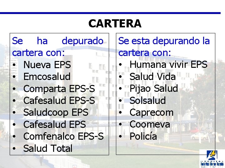 CARTERA Se ha depurado cartera con: • Nueva EPS • Emcosalud • Comparta EPS-S